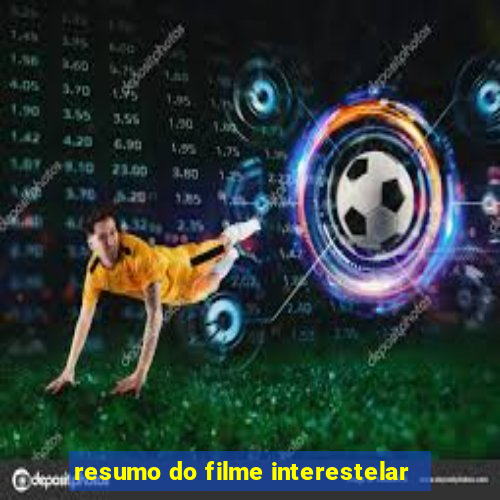 resumo do filme interestelar